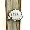 I Think Pin - Image 4